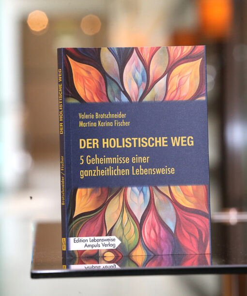 Der holistische Weg - 5 Geheimnisse einer ganzheitlichen Lebensweise